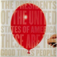 The Presidents Of The United States Of America-These Are The Good Times People (CD)