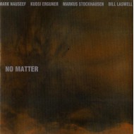 No Matter-Performer Mark Nauseef; Performer Kudsi Erguner; Performer Markus Stockhausen; Performer Bill Laswell (2008) (CD)